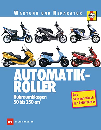 Automatik-Roller: Hubraumklassen 50 bis 250 cm3 - Das Schrauberbuch für Rollerfahrer