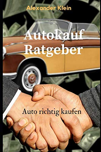 Autokauf Ratgeber: Auto richtig kaufen