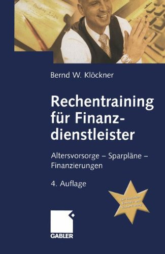 Rechentraining für Finanzdienstleister: Altersvorsorge - Sparpläne - Finanzierungen