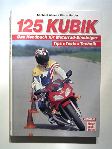 125 Kubik: Handbuch für Motorrad-Einsteiger