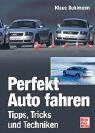 Perfekt Auto fahren: Tipps, Tricks und Techniken