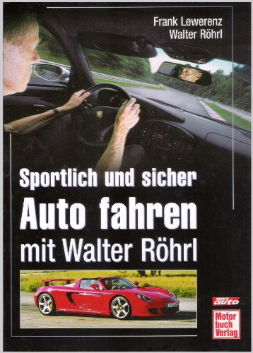 Sportlich und sicher Auto fahren mit Walter Röhrl