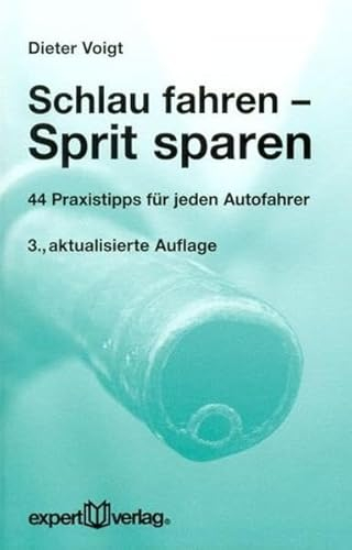 Schlau fahren – Sprit sparen: 44 Praxistipps für jeden Autofahrer