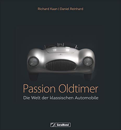 Passion Oldtimer: Die Welt der klassischen Automobile