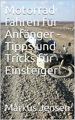 Motorrad fahren für Anfänger - Tipps und Tricks für Einsteiger